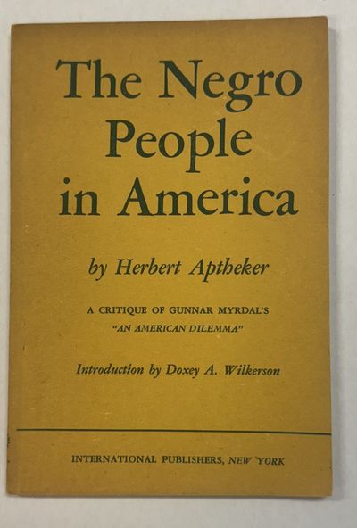 THE NEGRO PEOPLE IN AMERICA. A CRITIQUE OF GUNNAR MYRDAL'S "AN AMERICAN DILEMMA." INTRODUCTION BY DOXEY A. WILKERSON