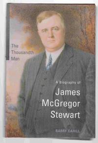 The Thousandth Man A Biography of James McGregor Stewart