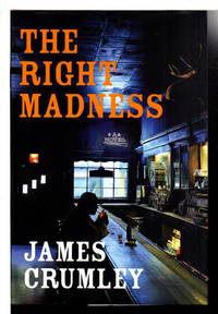 THE RIGHT MADNESS. by Crumley, James - (2005)