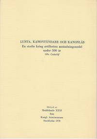 Lunta, kanontändare och kanonlås. En studie kring artilleriets anändningsmedel under 500 år....