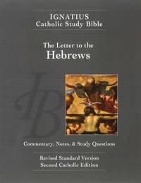 The Letter to the Hebrews (2nd Ed. ) : Ignatius Catholic Study Bible