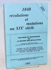 1848, révolutions et mutations au XIXe siècle. No. 5. Histoires de Centenaires ou le Devenir des Révolutions