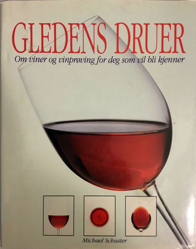 Gledens druer. Om viner og vinprøving for deg som…