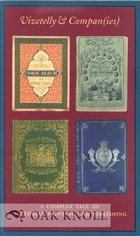 VIZETELLY & COMPAN(IES), A COMPLEX TALE OF VICTORIAN PRINTING AND PUBLISHING