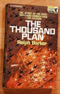 The Thousand Plan: The Story of the First Thousand Bomber Raid On Cologne.