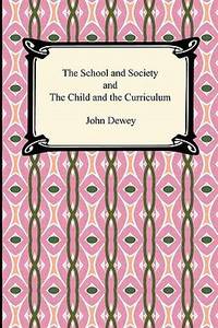 The School and Society and the Child and the Curriculum