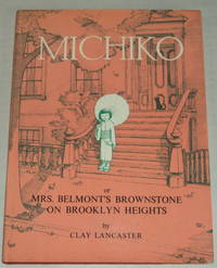 MICHIKO or MRS. BELMONT&#039;S BROWNSTONE ON BROOKLYN HEIGHTS. by Lancaster, Clay - (1965).