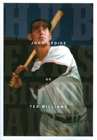 Hub Fans Bid Kid Adieu: John Updike on Ted Williams : A Library of America Special Publication