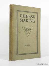 Cheese Making:  A Book for Practical Cheesemakers, Factory Patrons, Agricultural Colleges and...