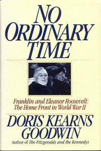 No Ordinary Time: Franklin and Eleanor Roosevelt: The Home Front in World War II by Doris Kearns Goodwin - 1994