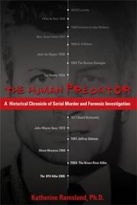 The Human Predator : A Historical Chronicle of Serial Murder and Forensic Investigation