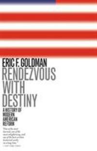 Rendezvous with Destiny : A History of Modern American Reform