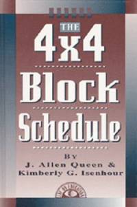 The 4 X 4 Block Schedule by Kimberly Gaskey-Isenhour; J. Allen Queen - 1998