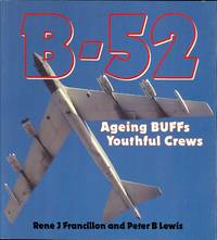 B-52: AGEING BUFFS, YOUTHFUL CREWS.  OSPREY COLOUR SERIES. by Francillon, Rene J. and Lewis, Peter B - 1988