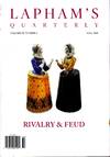 Lapham's Quarterly: Volume XI, No. 4: Fall, 2018: Rivalry & Feud