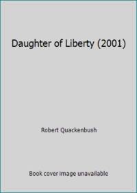 Daughter of Liberty (2001) by Robert M. Quackenbush - 2001