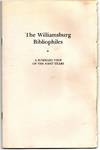 [BOOKS ON BOOKS] THE WILLIAMSBURG BIBLIOPHILES. A SUMMARY OF THE FIRST YEARS. THE FIRST DECADE, 1980-1990