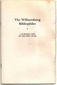 [BOOKS ON BOOKS] THE WILLIAMSBURG BIBLIOPHILES. A SUMMARY OF THE FIRST YEARS. THE FIRST DECADE, 1980-1990