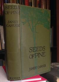 SEEDS OF PINE by Janey (Emily Murphy) CANUCK - First Edition - 1922 - from Steven Temple Books ABAC / ILAB (SKU: 43734)
