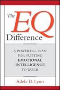 The EQ Difference: A Powerful Plan for Putting Emotional Intelligence to Work