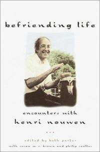 Befriending Life : Encounters with Henri Nouwen