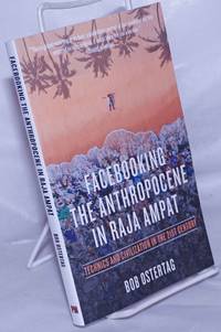 image of Facebooking the Anthropocene in Raja Ampat; Technics and Civilization in the 21st Century