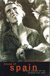 BLOOD OF SPAIN : AN ORAL HISTORY OF THE SPANISH CIVIL WAR