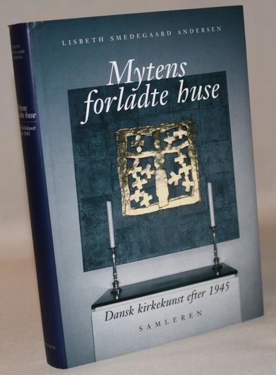 Mytens forladte huse. Dansk kirkekunst efter 1945.