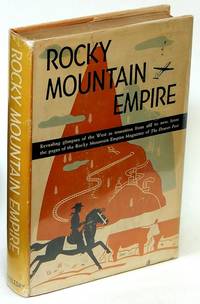 Rocky Mountain Empire: Revealing glimpses of the West in transition from  old to new, from the pages of the Rocky Mountain Empire Magazine of the  Denver Post. (with signed letter from the editor and publisher of The  Denver Post)