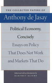 Political Economy, Concisely: Essays on Policy That Does Not Work & Markets That Do