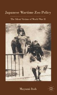 Japanese Wartime Zoo Policy: The Silent Victims of World War II