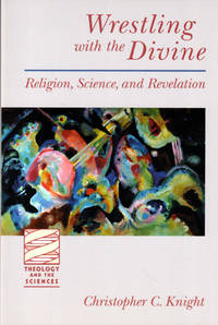 image of Wrestling with the Divine: Religion, Science, and Revelation