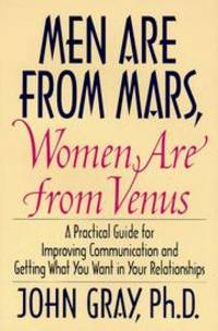 Men Are from Mars, Women Are from Venus: A Practical Guide for Improving Communi by Gray, John - 1993-04-23