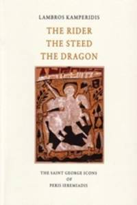 image of The Rider, the Steed, the Dragon - The Saint George Icons of Peris Ieremiadis