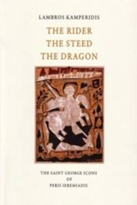  The Rider, the Steed, the Dragon - The Saint George Icons of Peris Ieremiadis by Lambros Kamperidis - 2016