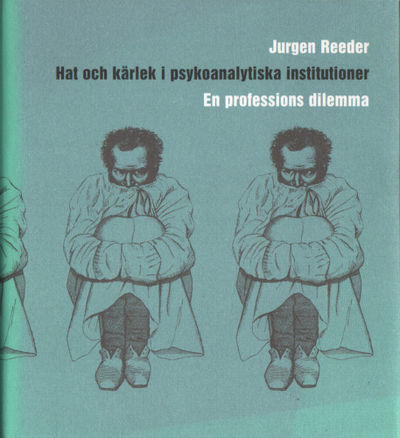 HAT OCH KÄRLEK I PSYKOANALYTISKA INSTITUTIONER.…