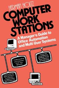 Computer Work Stations : A Manager's Guide to Office Automation and Multi-User Systems