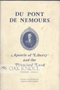 DU PONT DE NEMOURS, APOSTLE OF LIBERTY AND THE PROMISED LAND