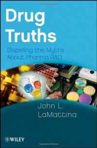 Drug Truths: Dispelling the Myths About Pharma R & D