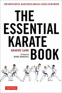 The Essential Karate Book: For White Belts, Black Belts and All Levels In Between [Online...