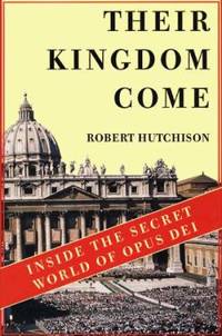 Their Kingdom Come: Inside the Secret World of Opus Dei
