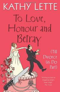 To Love, Honour And Betray (Till Divorce Us Do Par