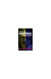 At Work with Grotowski on Physical Actions
