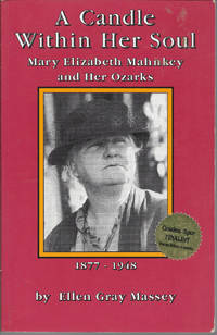 A Candle Within Her Soul: Mary Elizabeth Mahnkey & Her Ozarks, 1877-1948