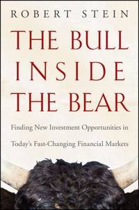 The Bull Inside the Bear : Finding New Investment Opportunities in Today's Fast-Changing Financial Markets by Robert Stein - Hardcover - 2009 - from ThriftBooks (SKU: G0470402202I3N00)