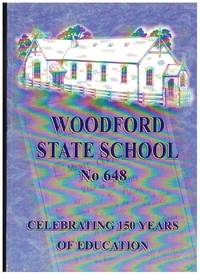 image of WOODFORD STATE SCHOOL No. 648 Grow and Learn Celebrating 150 Years of Education in the Town of Woodford April 1854- April 2004