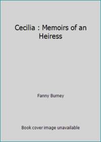 Cecilia : Memoirs of an Heiress