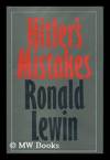 Hitler's Mistakes