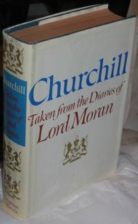 Churchill:  Taken from the Diaries of Lord Moran - The Struggle for Survival 1940 - 1965 by Lord Moran - 1966