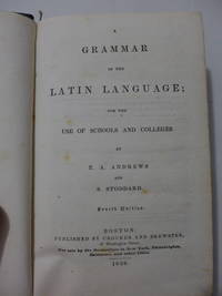 A Grammar of the Latin Language; For the Use of Schools and Colleges.